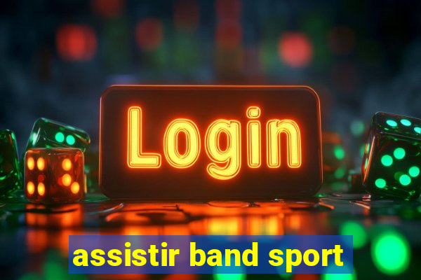 assistir band sport